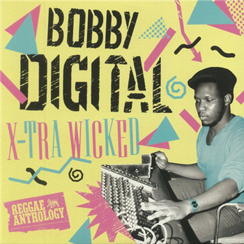 BOBBY DIGITAL - X-TRA WICKED: Reggae Anthology (2XLP: Various Artists) - VP