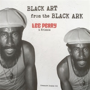 Lee Perry & Friends - Black Art from the Black Ark (2 X LP) - Pressure Sounds