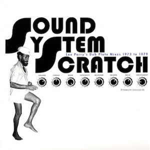 Various artists – Sound System Scratch - Lee Perrys Dub Plate Mixes 1973 To 1979 - Pressure Sounds