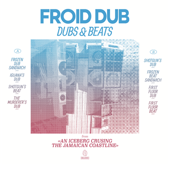 Froid Dub - Dubs & Beats From An Iceberg Cruising The Jamaican Coastline - DELODIO