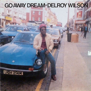 Delroy Wilson - Go Away Dream - Pressure Sounds