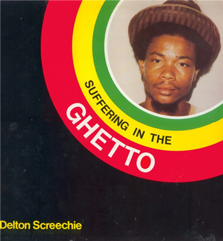 DELTON SCREECHIE - SUFFERING IN THE GHETTO - PAPA KOJAK DELTON SCREECHIE - SUFFERING IN THE GHETTO - PAPA KOJAK