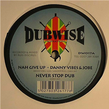 Danny Vibes, Jobe & Winston Sax Rose - Nah Give Up / Fisherman - Dubwise UK Danny Vibes, Jobe & Winston Sax Rose - Nah Give Up / Fisherman - Dubwise UK