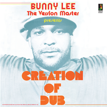 Bunny Lee “The Version Master” - Creation of Dub - JAMAICAN RECORDINGS