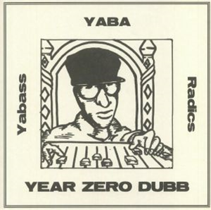 YABASS YABA RADICS - YEAR ZERO DUBB - HORNIN SOUNDS YABASS YABA RADICS - YEAR ZERO DUBB - HORNIN SOUNDS