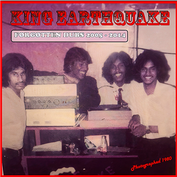 King Earthquake - Forgotten Dubs 2005-2014 (feat. Errol Arawak) - King Earthquake Records