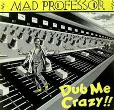 MAD PROFESSOR - DUB ME CRAZY PART 1 - Ariwa