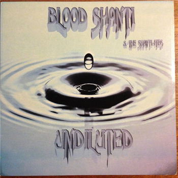 BLOOD SHANTI & THE SHANTIITES - UNDILUTED - ABASHANTI