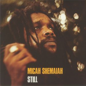 MICAH SHEMIAH - STILL - ZION HIGH PRODUCTIONS MICAH SHEMIAH - STILL - ZION HIGH PRODUCTIONS