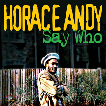 Horace Andy - Say Who - Kingston Sounds