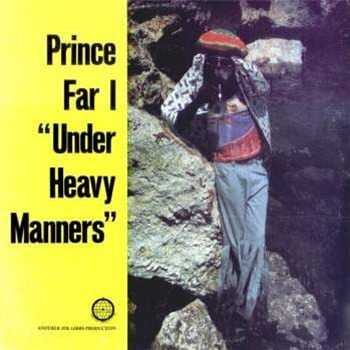 PRINCE FAR I - UNDER HEAVY MANNERS - 17 NORTH PARADE