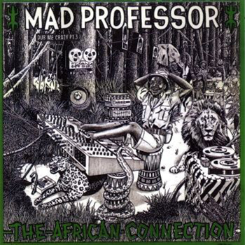 MAD PROFESSOR - THE AFRICAN CONNECTION DUB ME CRAZY 3 - Ariwa