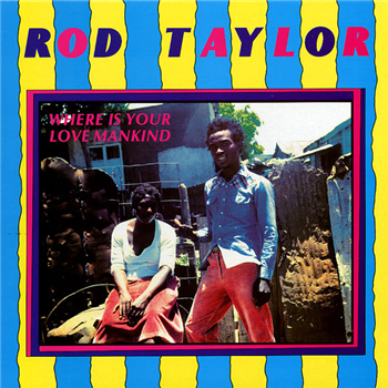 ROD TAYLOR - WHERE IS YOUR LOVE MANKIND - Greensleeves Records