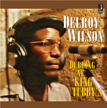 Delroy Wilson - Dubbing At King Tubby’s - JAMAICAN RECORDINGS