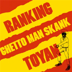 RANKING TOYAN - Ghetto Man Skank - RADIATION ROOTS