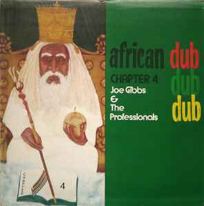 JOE GIBBS & THE PROFESSIONALS - AFRICAN DUB ALL MIGHTY CHAPTER 4 - JOE GIBBS
