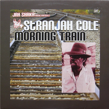 STRANJAH COLE - MORNING TRAIN - Jah Shaka music