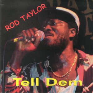 ROD TAYLOR - TELL DEM - Word Sound & Power