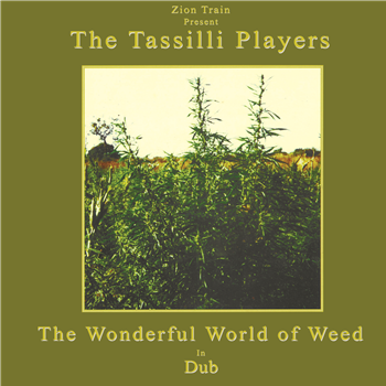 Zion Train Presents Tassilli Players - Wonderful World of Weed in Dub - Partial Records