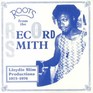 LLOYDIE SMITH PRODUCTIONS 1973 - 76 - ROOTS FROM THE RECORD SMITH - RECORD SMITH PRODUCTION
