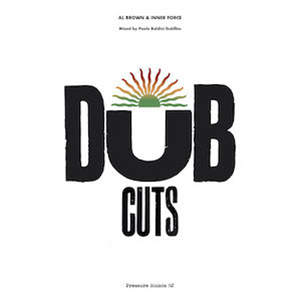 Al Brown & Inner Force - Dub Cuts: Mixed by Paolo Baldini ‘DubFiles’ - Pressure Sounds