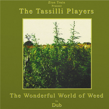 ZION TRAIN ft. TASSILLI PLAYERS - THE WONDERFUL WORLD OF WEED IN DUB - Partial Records ZION TRAIN ft. TASSILLI PLAYERS - THE WONDERFUL WORLD OF WEED IN DUB - Partial Records
