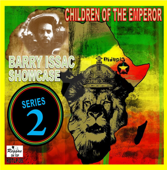 BARRY ISAAC - CHILDREN OF THE EMPEROR SHOWCASE SERIES 2 - Reggae On Top