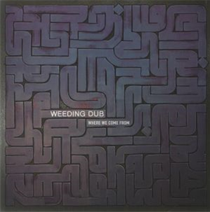 WEEDING DUB - WHERE WE COME FROM (2 X LP) - Wise & Dubwise Recordings