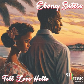 Ebony Sisters - Tell Love Hello 7" - Sid Buck Records