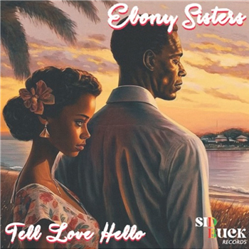 Ebony Sisters - Tell Love Hello 7" - Sid Buck Records Ebony Sisters - Tell Love Hello 7" - Sid Buck Records
