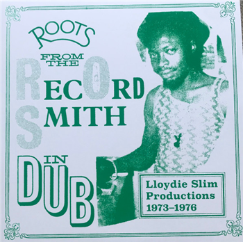 LLOYDIE SMITH PRODUCTIONS 1973 - 76 - ROOTS FROM THE RECORD SMITH IN DUB - RECORD SMITH PRODUCTION