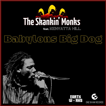 Kenyatta Hill & The Skankin Monks - Babylons Big Dog - One Skank Records