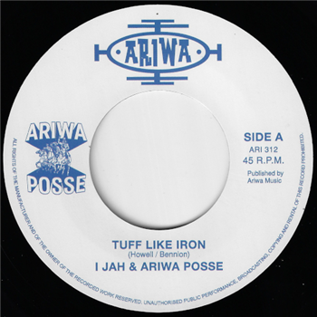 Ariwa Posse Ft IJAH - Tuff Like Iron 7” - Ariwa