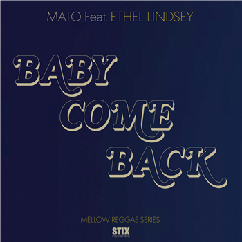 Mato Feat. Ethel Lindsey - Baby Come Back - Stix Mato Feat. Ethel Lindsey - Baby Come Back - Stix