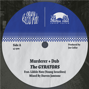 The Gyrators Feat. Likkle Nate - Murderer - 3 Bun Records / Creation Rebel Soundsystem