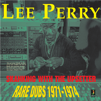Lee Perry  - Skanking With The Upsetter “Rare Dubs 1971- 1974” - JAMAICAN RECORDINGS