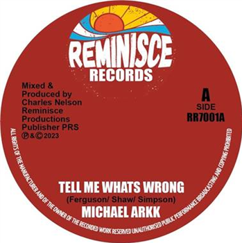 Michael Arkk - Tell Me Whats Wrong - REMINISCE RECORDS