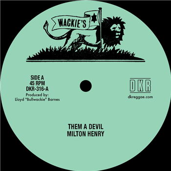 Milton Henry/Jerry Johnson - Them a Devil / Make It Right (24 Mix) - Wackies