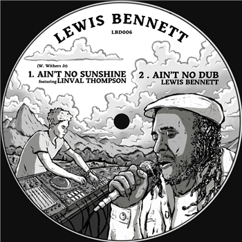 Lewis Bennett - Aint No Sunshine ft. Linval Thompson & Sista Oona - LEWIS BENNETT DUB