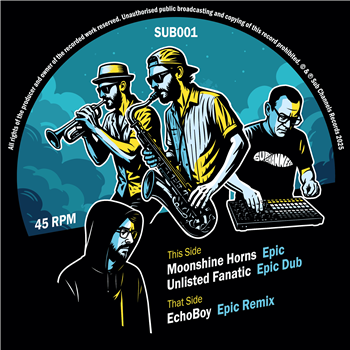 MOONSHINE HORNS, UNLISTED FANATIC, ECHOBOY - EPIC EP - SUB CHANNELS RECORDS MOONSHINE HORNS, UNLISTED FANATIC, ECHOBOY - EPIC EP - SUB CHANNELS RECORDS