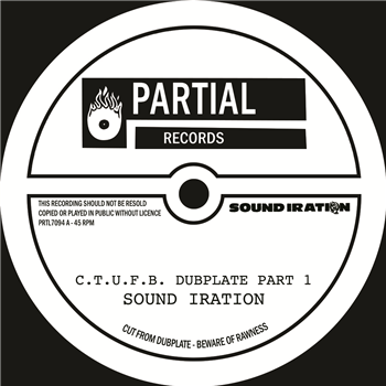 Sound Iration - C.T.U.F.B. Dubplate - Partial Records Sound Iration - C.T.U.F.B. Dubplate - Partial Records