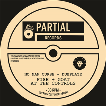 Fish & Goat at the Controls  - No Man Curse - Dubplate - Partial Records