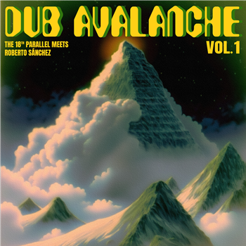 The 18th Parallel meets Roberto Sánchez - Dub Avalanche Vol.1 - Fruits Records The 18th Parallel meets Roberto Sánchez - Dub Avalanche Vol.1 - Fruits Records