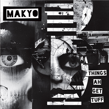 Makyo – Things Ah Get Tuff - Dubmission Records
