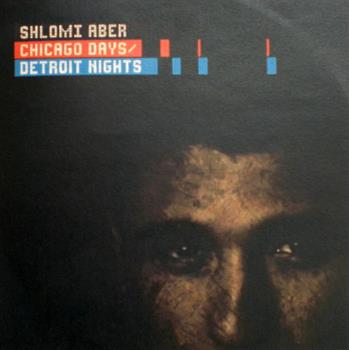 Shlomi Aber - Chicago Days Detroit Nights CD - Ovum