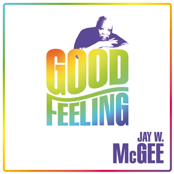 Jay W. McGee - Good Feeling LP - Legere