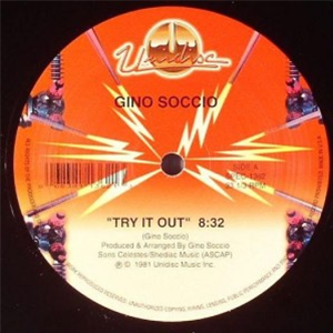 GINO SOCCIO - TRY IT OUT / I WANNA TAKE YOU (1981 PRESSING) - Unidisc