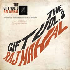 HOUSE SHOES PRESENTS - The Gift: Volume Eight - Raj Mahal - Street Corner Music