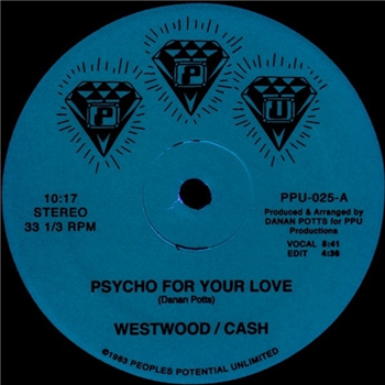 Westwood Cash - Psycho For Your Love - Peoples Potential Unlimited