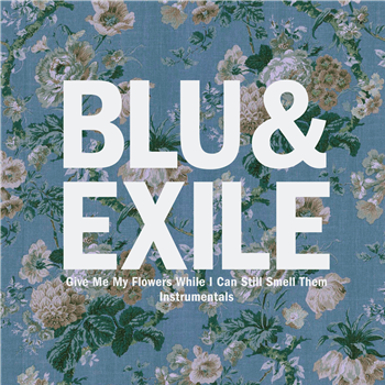 BLU & EXILE - Give Me My Flowers While I Can Still Smell Them: Instrumentals (2 x LP) - Dirty Science